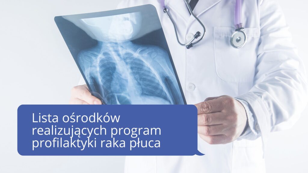 Lista ośrodków realizujących program profilaktyki raka płuca z wykorzystaniem niskodawkowej tomografii komputerowej